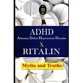 ADHD - Attention Deficit Hyperactivity Disorder X RITALIN - Myths and Truths
