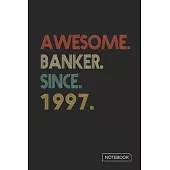 Awesome Banker Since 1997 Notebook: Blank Lined 6 x 9 Keepsake Birthday Journal Write Memories Now. Read them Later and Treasure Forever Memory Book -