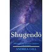Shugendo: Pilgrimage and Ritual in a Japanese Folk Religion