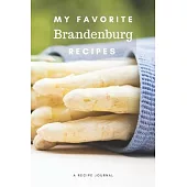 My favorite Brandenburg recipes: Blank book for great recipes and meals