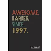 Awesome Barber Since 1997 Notebook: Blank Lined 6 x 9 Keepsake Birthday Journal Write Memories Now. Read them Later and Treasure Forever Memory Book -
