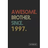 Awesome Brother Since 1997 Notebook: Blank Lined 6 x 9 Keepsake Birthday Journal Write Memories Now. Read them Later and Treasure Forever Memory Book