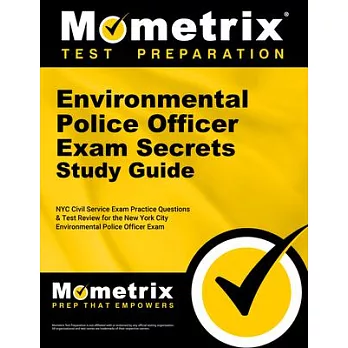 Environmental Police Officer Exam Secrets Study Guide: NYC Civil Service Exam Practice Questions & Test Review for the New York City Environmental Pol