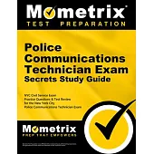 Police Communications Technician Exam Secrets Study Guide: NYC Civil Service Exam Practice Questions & Test Review for the New York City Police Commun