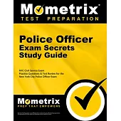 Police Officer Exam Secrets Study Guide: NYC Civil Service Exam Practice Questions & Test Review for the New York City Police Officer Exam