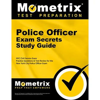 Police Officer Exam Secrets Study Guide: NYC Civil Service Exam Practice Questions & Test Review for the New York City Police Officer Exam