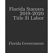 Florida Statutes 2019-2020 Title 31 Labor