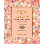 Made for You: Autumn: Recipes for Gifts and Celebrations