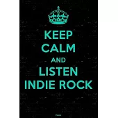 Keep Calm and Listen Indie Rock Planner: Indie Rock Music Calendar 2020 - 6 x 9 inch 120 pages gift