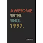 Awesome Sister Since 1997 Notebook: Blank Lined 6 x 9 Keepsake Birthday Journal Write Memories Now. Read them Later and Treasure Forever Memory Book -