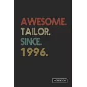 Awesome Tailor Since 1996 Notebook: Blank Lined 6 x 9 Keepsake Birthday Journal Write Memories Now. Read them Later and Treasure Forever Memory Book -