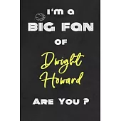 I’’m a Big Fan of Dwight Howard Are You ? - Notebook for Notes, Thoughts, Ideas, Reminders, Lists to do, Planning(for basketball lovers, basketball gif