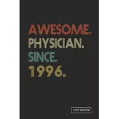 Awesome Physician Since 1996 Notebook: Blank Lined 6 x 9 Keepsake Birthday Journal Write Memories Now. Read them Later and Treasure Forever Memory Boo