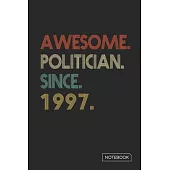 Awesome Politician Since 1997 Notebook: Blank Lined 6 x 9 Keepsake Birthday Journal Write Memories Now. Read them Later and Treasure Forever Memory Bo