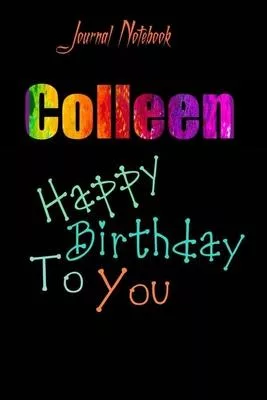 Colleen: Happy Birthday To you Sheet 9x6 Inches 120 Pages with bleed - A Great Happybirthday Gift