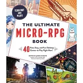 The Ultimate Micro-RPG Book: 40 Fast, Easy, and Fun Tabletop Games--To Play Right Now!