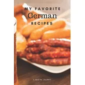 My favorite German recipes: Blank book for great recipes and meals