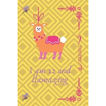 llama journal: I am 12 and llamazing: 12th birthday gift llama notebook for your little girl