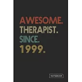 Awesome Therapist Since 1999 Notebook: Blank Lined 6 x 9 Keepsake Birthday Journal Write Memories Now. Read them Later and Treasure Forever Memory Boo