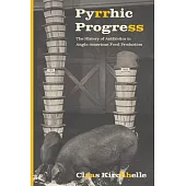 Pyrrhic Progress: The History of Antibiotics in Anglo-American Food Production