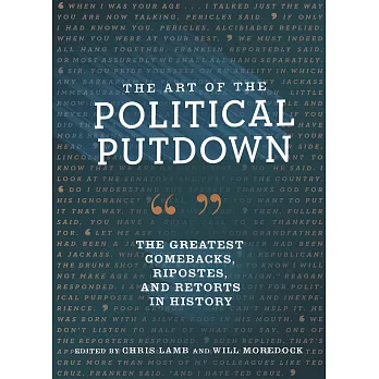The Art of the Political Putdown: The Greatest Comebacks, Ripostes, and Retorts in History (Political Humor Book, Funny and Witty Quotes from Politici