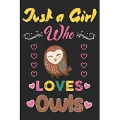Just a girl who loves Owls: Awesome Notebook for Owl lovers, Owl lover line Journal Notebook gifts for girls, Owl girl birthday gift.