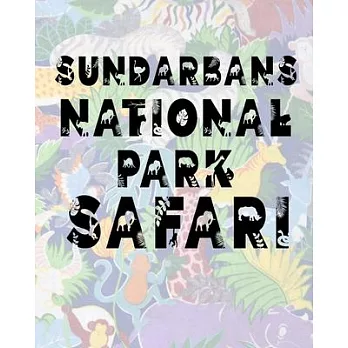 Sundarbans National Park Safari: Safari Planner Guide - African Safari - Safari Planner & Journal - Indian Safari - Long Journey Planner