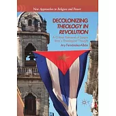 Decolonizing Theology in Revolution: A Critical Retrieval of Sergio Arce´s Theological Thought