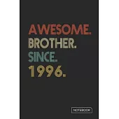 Awesome Brother Since 1996 Notebook: Blank Lined 6 x 9 Keepsake Birthday Journal Write Memories Now. Read them Later and Treasure Forever Memory Book