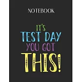 Notebook: Its Test Day You Got This Teacher Testing Day Lovely Composition Notes Notebook for Work Marble Size College Rule Line