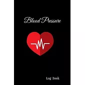 Blood Pressure Log Book: BP Journal, Daily Record and Health Monitor, 4 Readings a Day with Time, Blood Preesure Tracker, Heart Rate Monitoring