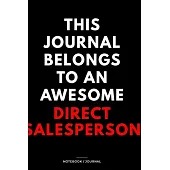 THIS JOURNAL BELONGS TO AN AWESOME Direct Salesperson Notebook / Journal 6x9 Ruled Lined 120 Pages: for Direct Salesperson 6x9 notebook / journal 120
