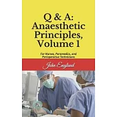 Q & A: Anaesthetic Principles, Volume 1: For Nurses, Paramedics, and Perioperative Technicians