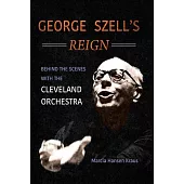 George Szell’s Reign: Behind the Scenes with the Cleveland Orchestra
