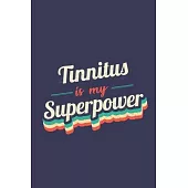 Tinnitus Is My Superpower: A 6x9 Inch Softcover Diary Notebook With 110 Blank Lined Pages. Funny Vintage Tinnitus Journal to write in. Tinnitus G