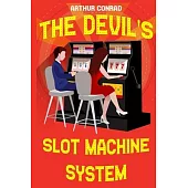 The Devil’’s Slot Machine System: the True Strategy of Beating Slot Machines and Winning Big