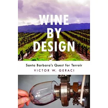 Wine by Design: Santa Barbara’s Quest for Terroir