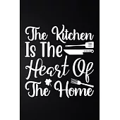 The Kitchen Is The Heart Of The Home: 100 Pages 6’’’’ x 9’’’’ Recipe Log Book Tracker - Best Gift For Cooking Lover
