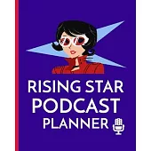 Rising Star Podcast Planner: Narrative Blogging Journal - On The Air - Mashups - Trackback - Microphone - Broadcast Date - Recording Date - Host -
