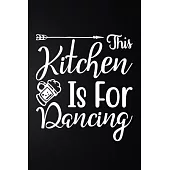 This Kitchen Is For Dancing: 100 Pages 6’’’’ x 9’’’’ Recipe Log Book Tracker - Best Gift For Cooking Lover
