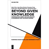 Beyond Given Knowledge: Investigation, Quest and Exploration in Modernism and the Avant-Gardes