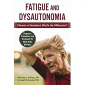 Fatigue and Dysautonomia: Chronic or Persistent, What’’s the Difference?