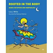 Rooted in the Body: Arabic Metaphor and Morphology