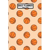 Basketball Undated Daily Planner: Undated Daily, Weekly & Monthly Planner / Appointment Calendar - 52 Weeks - 6 x 9