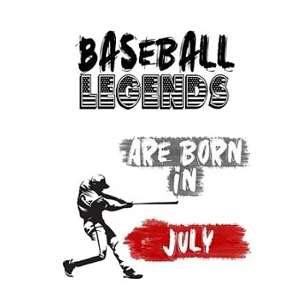 Baseball Legends Are Born In JULY: Funny Gift for Baseball players, Blank Lined Baseball Gifts for Baseball Lover (120 pages, 6x9, Soft Cover, Matte F