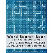 Word Search Book For Adults: Pro Series, 100 Zig Zag Maze Puzzles, 20 Pt. Large Print, Vol. 32