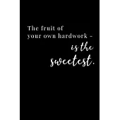 The fruit of your own hardwork - is the sweetest.: Dot Grid Journal - Notebook - Planner 6x9 Inspirational and Motivational