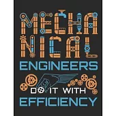 Mechanical Engineers Do It With Efficiency: Mechanical Engineer Notebook, Blank Paperback Book to Write In, Engineering Graduation Gift, 150 pages, co
