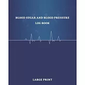 Blood Sugar and Blood Pressure Log Book Large Print: 53 Weeks Daily BP and Glucose Monitoring Tracking Record Book - Version Big Letters Support Low V