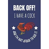 Back Off! I Have A Cock And I’’m Not Afraid To Use It: Notebook Journal For Poultry Farmer, Domestic Hens, Chickens, Cockerel, Rooster Lover